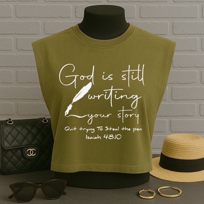 God Is Still Writing Your Story Quit Trying To Steal The Pen Garment-Dyed Women's Muscle Tee