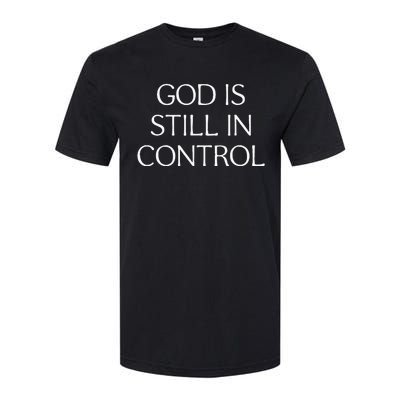 God Is Still In Control Softstyle CVC T-Shirt