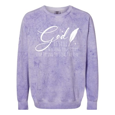 God Is Still Writing Your Story Stop Trying To Steal The Pen Cute Gift Colorblast Crewneck Sweatshirt