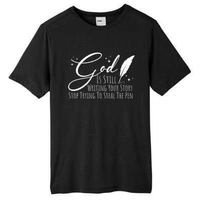 God Is Still Writing Your Story Stop Trying To Steal The Pen Cute Gift Tall Fusion ChromaSoft Performance T-Shirt