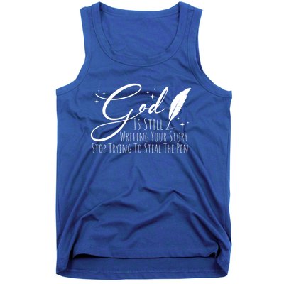 God Is Still Writing Your Story Stop Trying To Steal The Pen Cute Gift Tank Top