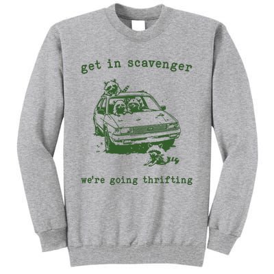 Get In Scavanger We Are Going Thrifting Retro Tall Sweatshirt