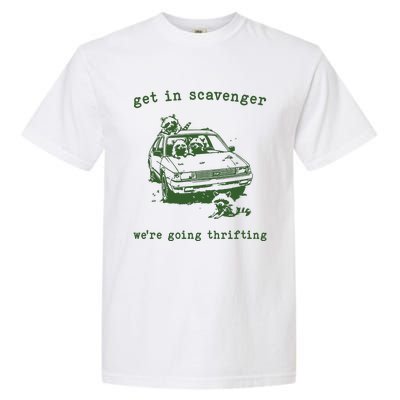 Get In Scavanger We Are Going Thrifting Retro Garment-Dyed Heavyweight T-Shirt