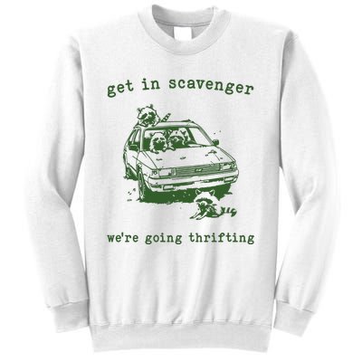 Get In Scavanger We Are Going Thrifting Retro Sweatshirt