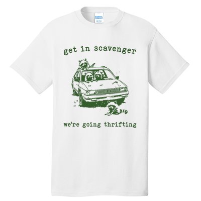 Get In Scavanger We Are Going Thrifting Retro Tall T-Shirt