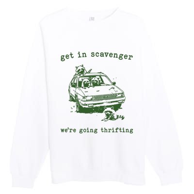 Get In Scavanger We Are Going Thrifting Retro Premium Crewneck Sweatshirt