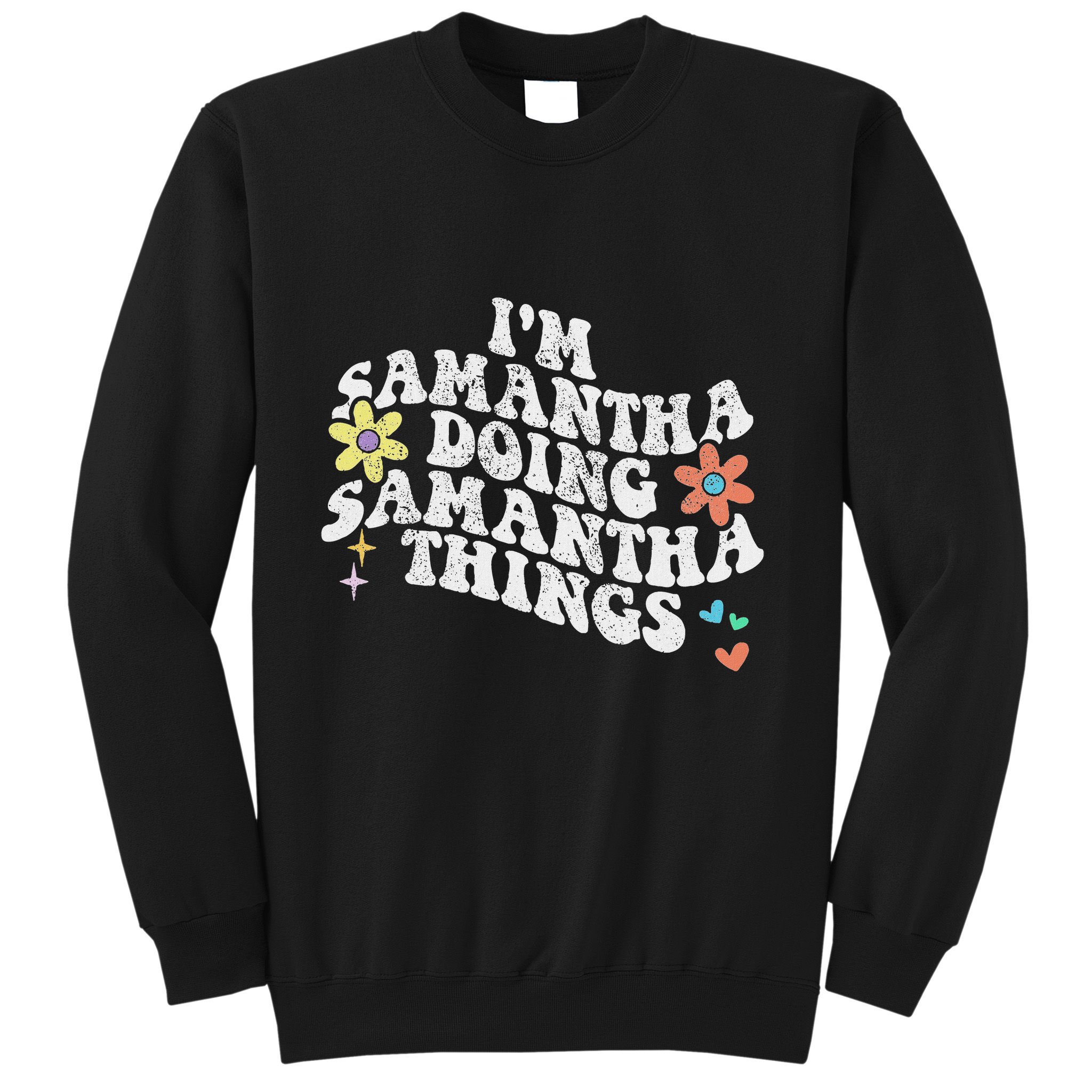 Groovy Im Samantha Doing Samantha Things Funny MotherS Day Sweatshirt