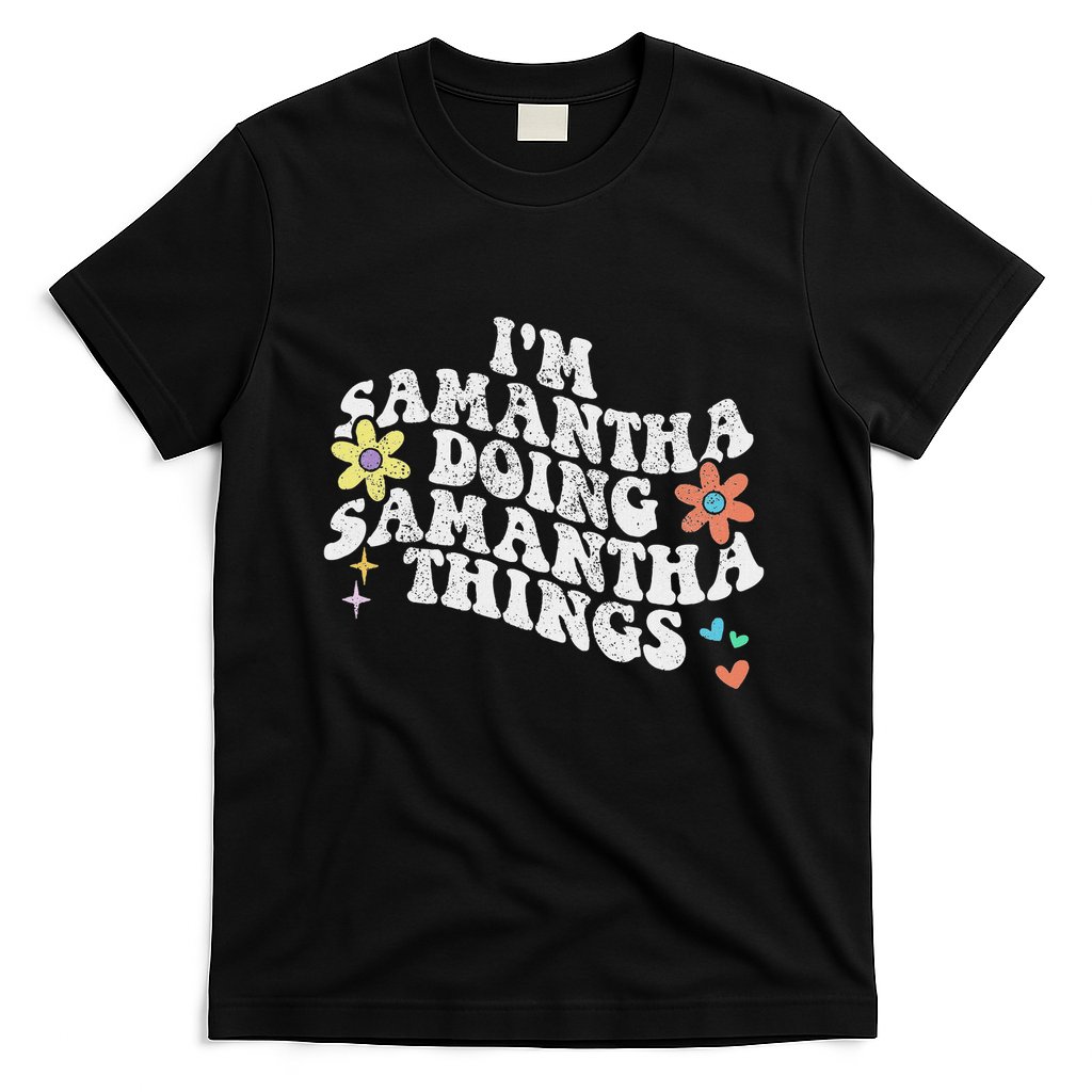 Groovy Im Samantha Doing Samantha Things Funny MotherS Day T-Shirt