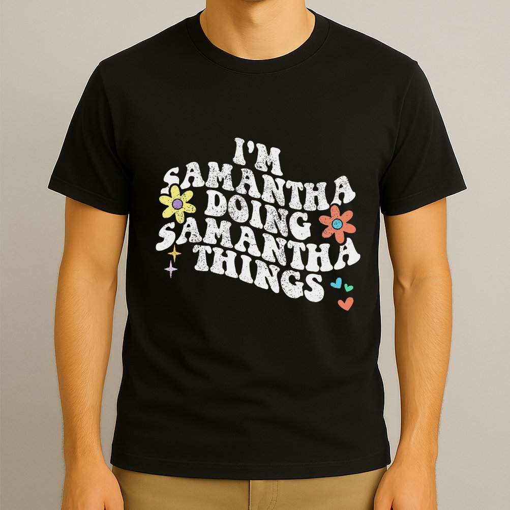 Groovy Im Samantha Doing Samantha Things Funny MotherS Day T-Shirt