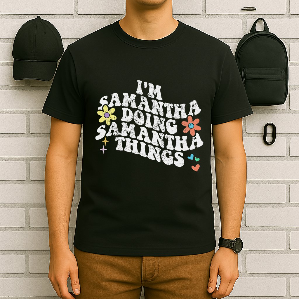 Groovy Im Samantha Doing Samantha Things Funny MotherS Day T-Shirt
