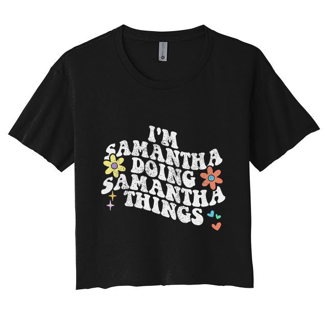 Groovy Im Samantha Doing Samantha Things Funny MotherS Day Women's Crop Top Tee