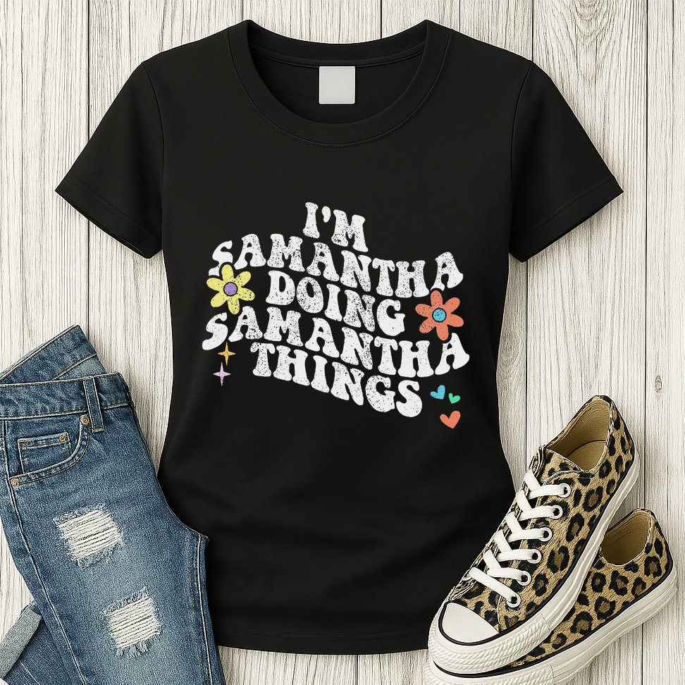Groovy Im Samantha Doing Samantha Things Funny MotherS Day Womens T-Shirt