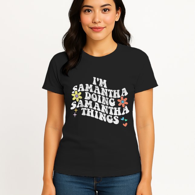 Groovy Im Samantha Doing Samantha Things Funny MotherS Day Womens T-Shirt