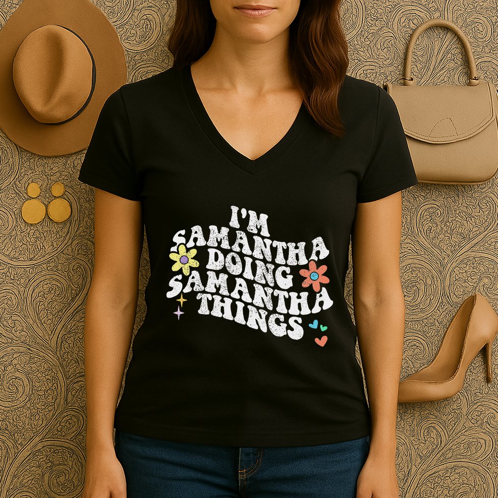 Groovy Im Samantha Doing Samantha Things Funny MotherS Day Women's V-Neck T-Shirt