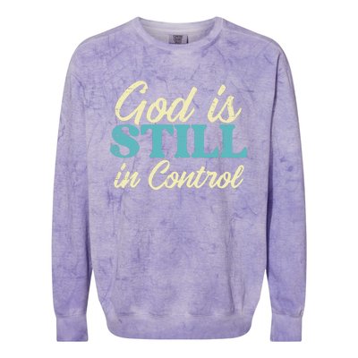 God Is Still In Control Jesus Faith Christian Colorblast Crewneck Sweatshirt