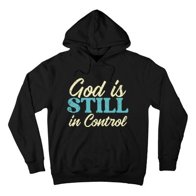 God Is Still In Control Jesus Faith Christian Hoodie