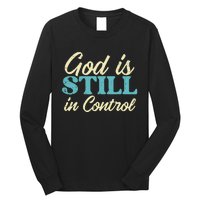 God Is Still In Control Jesus Faith Christian Long Sleeve Shirt