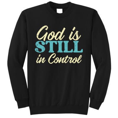 God Is Still In Control Jesus Faith Christian Sweatshirt