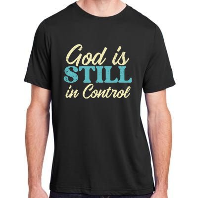 God Is Still In Control Jesus Faith Christian Adult ChromaSoft Performance T-Shirt