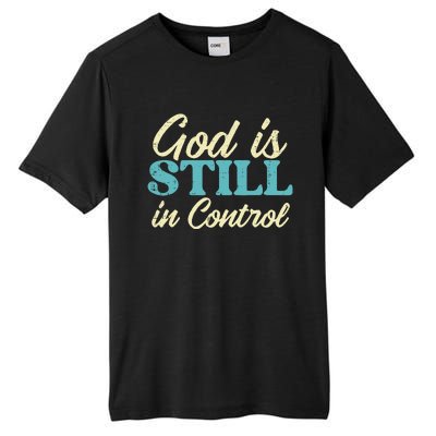 God Is Still In Control Jesus Faith Christian Tall Fusion ChromaSoft Performance T-Shirt