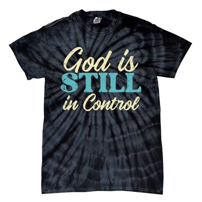 God Is Still In Control Jesus Faith Christian Tie-Dye T-Shirt