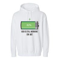 God Is Still Working On Me Battery Loading Garment-Dyed Fleece Hoodie