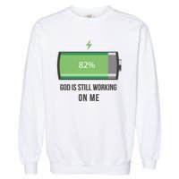 God Is Still Working On Me Battery Loading Garment-Dyed Sweatshirt