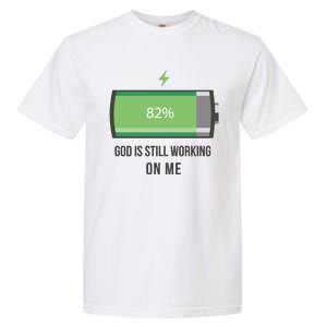 God Is Still Working On Me Battery Loading Garment-Dyed Heavyweight T-Shirt