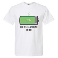 God Is Still Working On Me Battery Loading Garment-Dyed Heavyweight T-Shirt