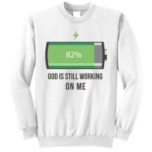 God Is Still Working On Me Battery Loading Sweatshirt