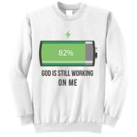 God Is Still Working On Me Battery Loading Sweatshirt