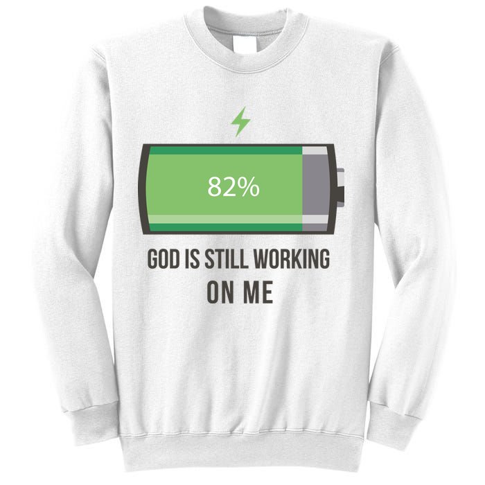 God Is Still Working On Me Battery Loading Sweatshirt