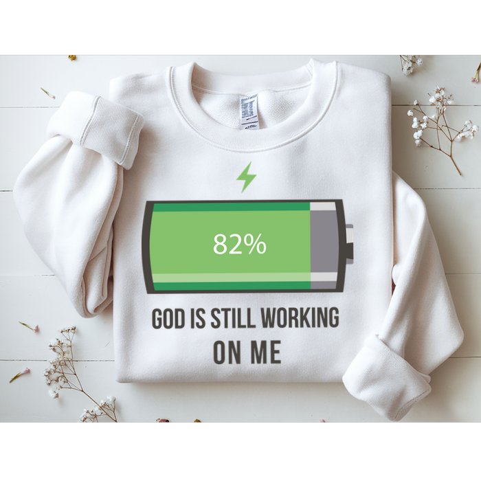 God Is Still Working On Me Battery Loading Sweatshirt