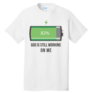 God Is Still Working On Me Battery Loading Tall T-Shirt