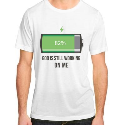 God Is Still Working On Me Battery Loading Adult ChromaSoft Performance T-Shirt