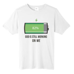 God Is Still Working On Me Battery Loading Tall Fusion ChromaSoft Performance T-Shirt