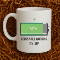 God Is Still Working On Me Battery Loading Mug