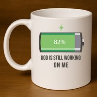 God Is Still Working On Me Battery Loading 11oz C Handle Ceramic Mug