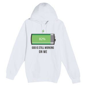 God Is Still Working On Me Battery Loading Premium Pullover Hoodie