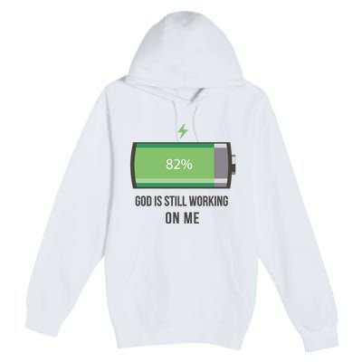 God Is Still Working On Me Battery Loading Premium Pullover Hoodie