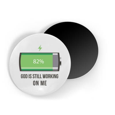 God Is Still Working On Me Battery Loading Magnet