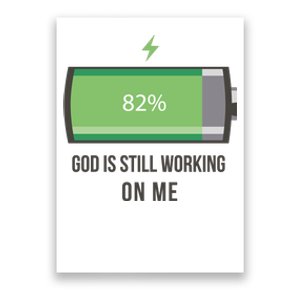 God Is Still Working On Me Battery Loading Poster