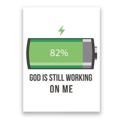 God Is Still Working On Me Battery Loading Poster