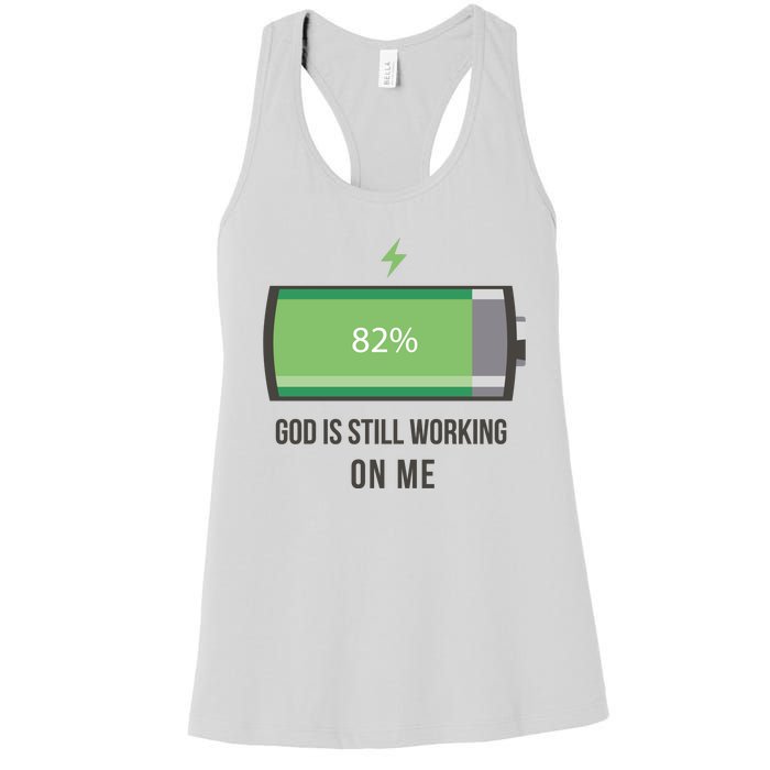 God Is Still Working On Me Battery Loading Women's Racerback Tank