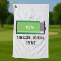 God Is Still Working On Me Battery Loading Golf Towel