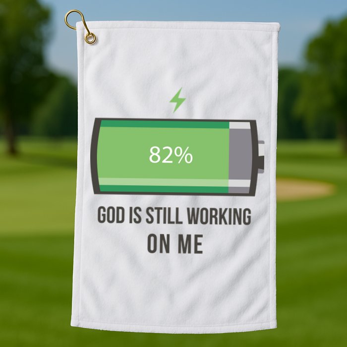 God Is Still Working On Me Battery Loading Golf Towel