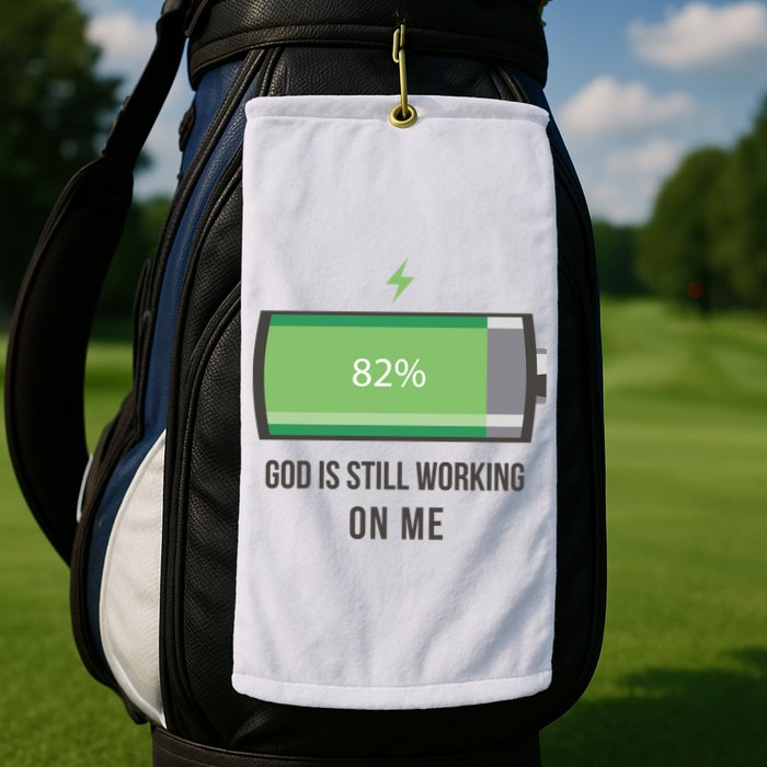 God Is Still Working On Me Battery Loading Golf Towel