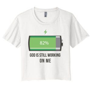 God Is Still Working On Me Battery Loading Women's Crop Top Tee