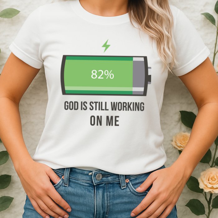 God Is Still Working On Me Battery Loading Womens T-Shirt