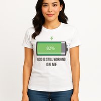 God Is Still Working On Me Battery Loading Womens T-Shirt